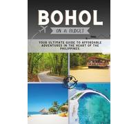 Bohol On a Budget: Your Ultimate Guide to Affordable Adventures in the Heart of the Philippines.