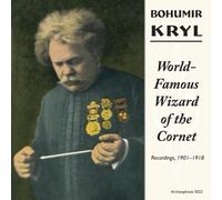 Bohumir Kryl - World-Famous Wizard of the Cornet