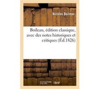 Boileau, édition classique, avec des notes historiques et critiques auxquelles on a joint Nicolas Boileau (Auteur)
