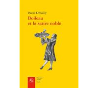 Boileau et la satire noble - Pascal Debailly - Classiques Garnier - broché - Essai