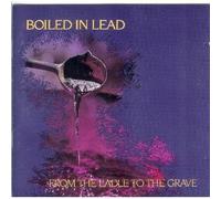 Boiled in Lead - from Ladle to The Grave