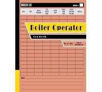 Boiler Operator Log Book: Effortlessly Track Daily Operations, Maintenance, and Safety Checks