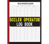 Boiler Operator Log Book: Track Boiler Pressure, Temperature, and Maintenance with Ease. 100 Pages for Daily Operations Record, 8.5x11 Inch Format