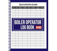 Boiler Operator Log Book: Track Boiler Pressure, Temperature, and Maintenance with Ease. 150 Pages for Daily Operations Record, 8.5x11 Inch Format