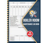 Boiler Room Maintenance Log book: Daily Inspection Checklist Logbook for Boiler Room Engineer & Operator | Boiler Repair & Maintenance Record