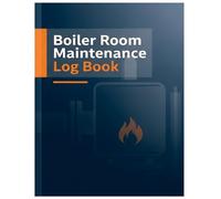 Boiler Room Maintenance Log book: Heating Plant Operation Log, Maintenance Schedule Journal & Boiler Health Monitor.