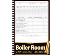 Boiler Room Maintenance Log Book: Record System Times, Chemical Readings, Maintenance Activities, and Safety Inspections