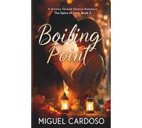 Boiling Point: A Steamy Second Chance Romance (Book 2)
