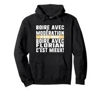 Boire Avec Modération C'est Bien Avec Florian C'est Mieux Hu Sweat à Capuche