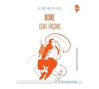 Boire Cent Façons - La Corée Par Ses Textes