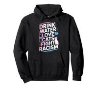 Boire de l'eau Love Cats Fight Racism Cat Mom Crazy Cat Lady Sweat à Capuche