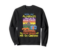 Boire de l'humour Alcooliques Alcooliques Aller aux réunions Les ivrognes Vont Camper Sweatshirt