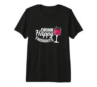 Boire des pensées heureuses T-Shirt Haut de Gamme