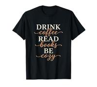 Boire du café Lire des Livres Be Cozy Caféine Littérature Reading T-Shirt