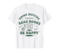 Boire du Matcha Lire des Livres Be Happy Daily Ritual Cozy Calm T-Shirt