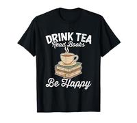 Boire du thé Lire des Livres Be Happy Enthusiast T-Shirt