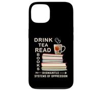 Boire du thé, lire des livres, démonter les systèmes d'oppression Coque pour iPhone 13