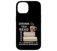 Boire du thé, lire des livres, démonter les systèmes d'oppression Coque pour iPhone 14