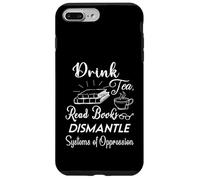 Boire du thé, lire des livres, démonter les systèmes d'oppression Coque pour iPhone 7 Plus/8 Plus