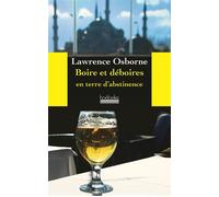 Boire et déboires en terre d'abstinence - Lawrence Osborne - Hoebeke - broché - Roman