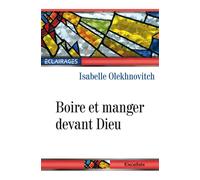 Boire et manger devant Dieu - Isabelle Olekhnovitch - Excelsis - broché - Essai