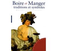Boire et manger: Traditions et symboles
