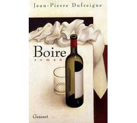 Boire - Jean-Pierre Dufreigne - Grasset - broché - Livre