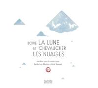 Boire la lune et chevaucher les nuages: méditer avec un maître zen