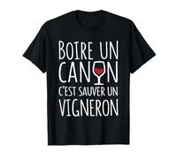 Boire Un Canon C’est Sauver Un Vigneron Apéro Humour Vin T-Shirt