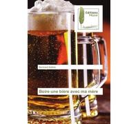 Boire une bière avec ma mère - Bertrand Gallois - Muse Editions - broché - Roman