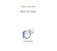 Bois de lune - Franck André Jamme - Fata Morgana - broché - Livre