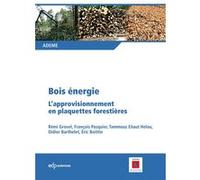 Bois énergie l'approvisionnement en plaquettes forestières ADEME (Auteur)