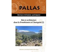 Bois Et Architecture Dans La Protohistoire Et L?Antiquité (2) - Approvisionnement En Bois, Activités Agro-Pastorales Et Couvert Forestier (Pallas N° 125)