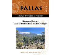 Bois et architecture dans la Protohistoire et l’Antiquité (2) Approvisionnement en bois, activités agro-pastorales et couvert forestier (Pallas n° 125) - Stéphane Lamouille - Presses Universitaires Du