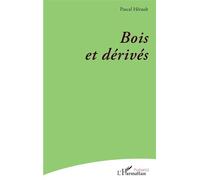 Bois et derivés - Pascal Hérault - L'harmattan - broché - Poésie
