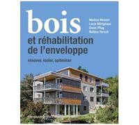 Bois Et Réhabilitation De L'enveloppe - Rénover, Isoler, Optimiser