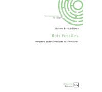 Bois Fossiles Marqueurs paléoclimatiques et climatiques - Ruthin Bayélé-Goma - Publibook - broché - Etude