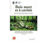 Bois mort et à cavités : une clé pour des forêts vivantes (Chambéry, 25-28 octobre 2004, avec CD-Rom) Benoît DODELIN (Auteur), Jean André (Auteur), Daniel Vallauri (Auteur)