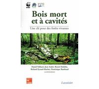 Bois mort et à cavités : une clé pour des forêts vivantes (Chambéry, 25-28 octobre 2004, avec CD-Rom) Une clé pour des forêts vivantes - Benoît DODELIN - Technique Et Documentation - broché - Etude