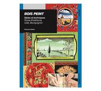 Bois peint : styles et techniques Russe Khokhloma, Uzès, Bourguignon - P GOHIN - Ulisseditions - broché - Livre