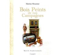 Bois peints de nos campagnes Motifs traditionnels - Martine Missemer - Du Donon Eds - cartonné - Guide