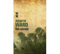 Bois sauvage - Jesmyn Ward - 10/18 - Poche - Roman