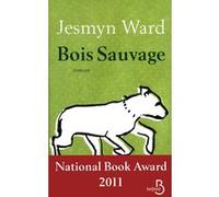 Jesmyn Ward (traduit par Jean‑Luc Piningre) – Bois Sauvage – Roman – broché