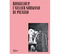 Boisgeloup, l'atelier normand de picasso Pablo Picasso (Auteur), Amic sylvain/perdrisot virginie (Auteur)
