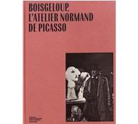 Boisgeloup, L'atelier Normand De Picasso