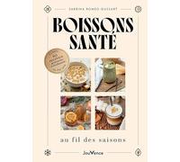 Boissons santé au fil des saisons: Du kéfir au chaï latte : 80 recettes gourmandes et bienfaisantes