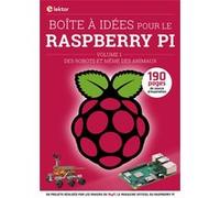 Boîte à idées pour le Raspberry Pi - Volume 1 Collectif MagPI (Auteur)