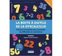 BOITE À OUTILS DE LA DYSCALCULIE: 275 JEUX ET ACTIVITÉS POUR SURMONTER LES DIFFICULTÉS EN NUMÉRATION