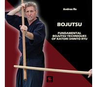 Bojutsu: Fundamental Bojutsu Techniques of Katori Shinto-ryu