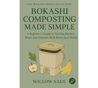 Bokashi Composting Made Simple: A Beginner’s Guide to Turning Kitchen Waste into Nutrient-Rich Soil in Just Weeks